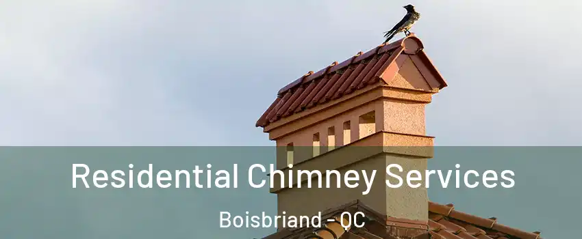  Residential Chimney Services Boisbriand - QC