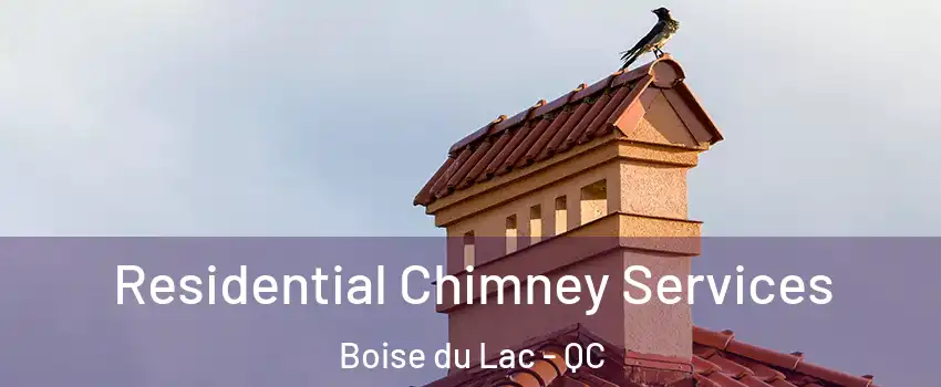  Residential Chimney Services Boise du Lac - QC