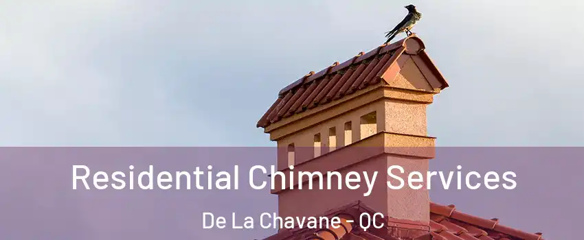  Residential Chimney Services De La Chavane - QC