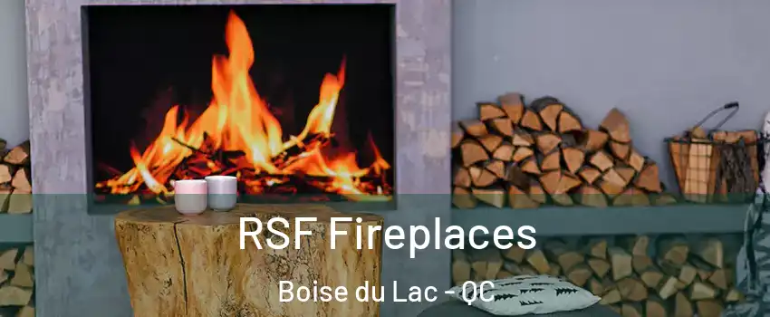  RSF Fireplaces Boise du Lac - QC