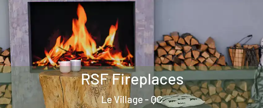  RSF Fireplaces Le Village - QC