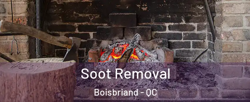  Soot Removal Boisbriand - QC