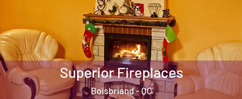  Superior Fireplaces Boisbriand - QC