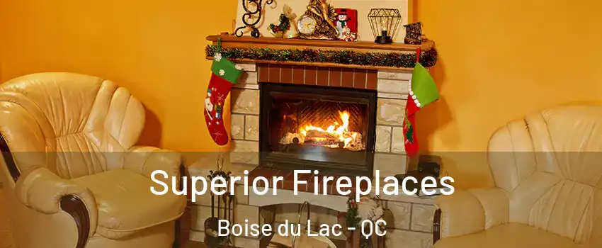  Superior Fireplaces Boise du Lac - QC