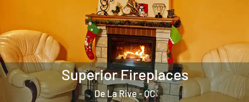  Superior Fireplaces De La Rive - QC