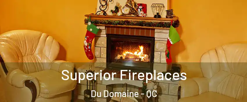  Superior Fireplaces Du Domaine - QC