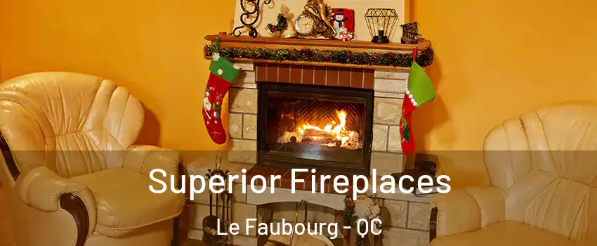  Superior Fireplaces Le Faubourg - QC