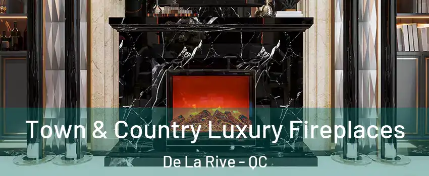  Town & Country Luxury Fireplaces De La Rive - QC