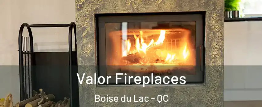  Valor Fireplaces Boise du Lac - QC