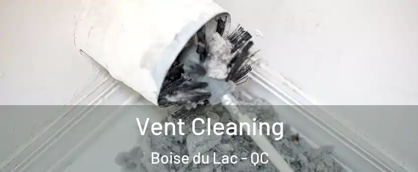  Vent Cleaning Boise du Lac - QC