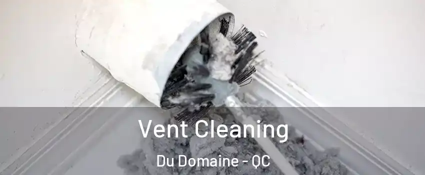  Vent Cleaning Du Domaine - QC