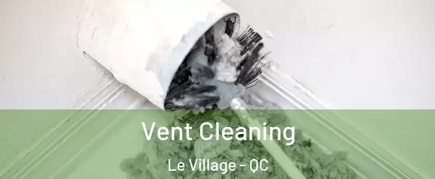 Vent Cleaning Le Village - QC