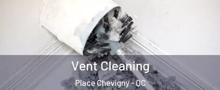  Vent Cleaning Place Chevigny - QC