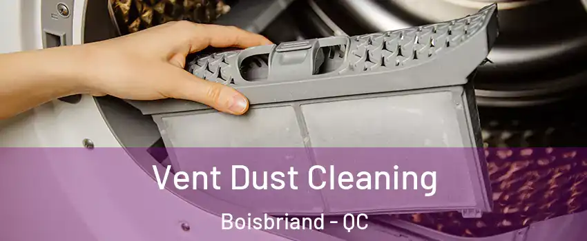  Vent Dust Cleaning Boisbriand - QC