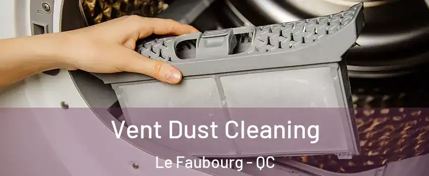  Vent Dust Cleaning Le Faubourg - QC