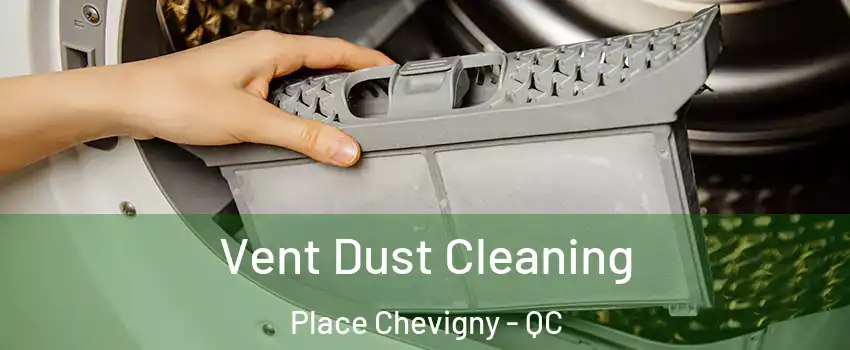  Vent Dust Cleaning Place Chevigny - QC