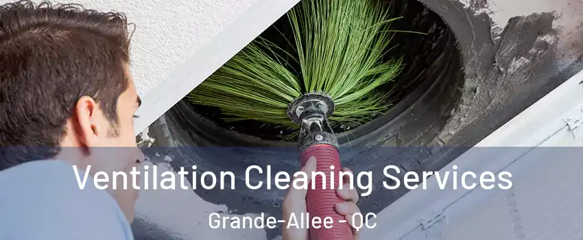  Ventilation Cleaning Services Grande-Allee - QC