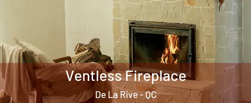  Ventless Fireplace De La Rive - QC