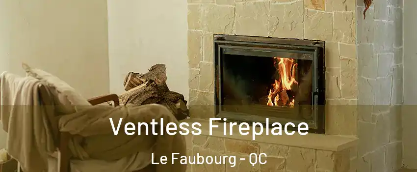  Ventless Fireplace Le Faubourg - QC