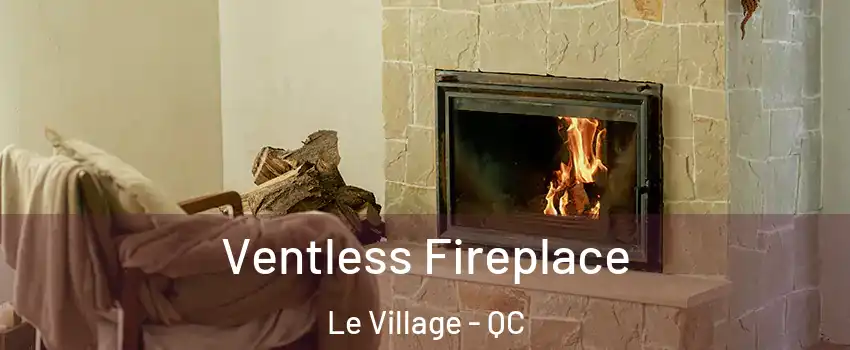  Ventless Fireplace Le Village - QC