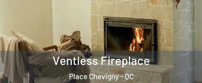  Ventless Fireplace Place Chevigny - QC