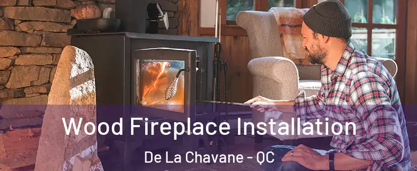  Wood Fireplace Installation De La Chavane - QC