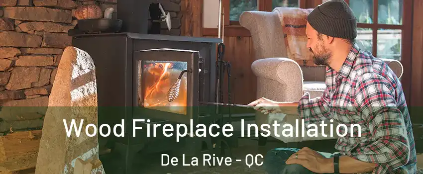  Wood Fireplace Installation De La Rive - QC