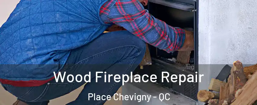  Wood Fireplace Repair Place Chevigny - QC