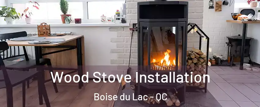 Wood Stove Installation Boise du Lac - QC